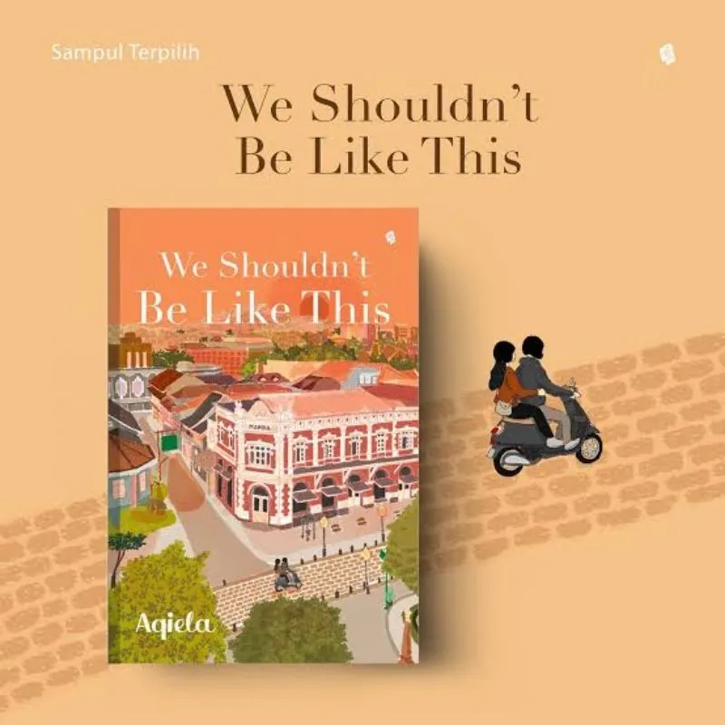 Novel WE SHOULDN'T BE LIKE THIS
Karya Aqiela photo 1